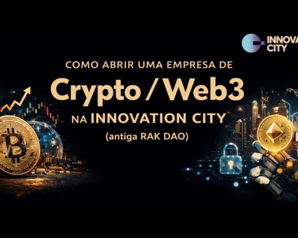 Como Abrir uma Empresa de Crypto / Web3 na Innovation City (antiga RAK DAO)
