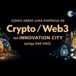 Como Abrir uma Empresa de Crypto / Web3 na Innovation City (antiga RAK DAO)