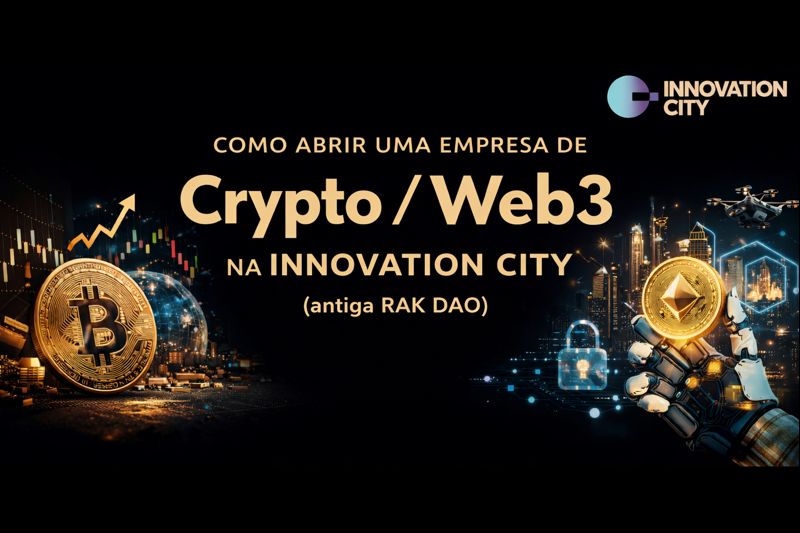 Como Abrir uma Empresa de Crypto / Web3 na Innovation City (antiga RAK DAO)