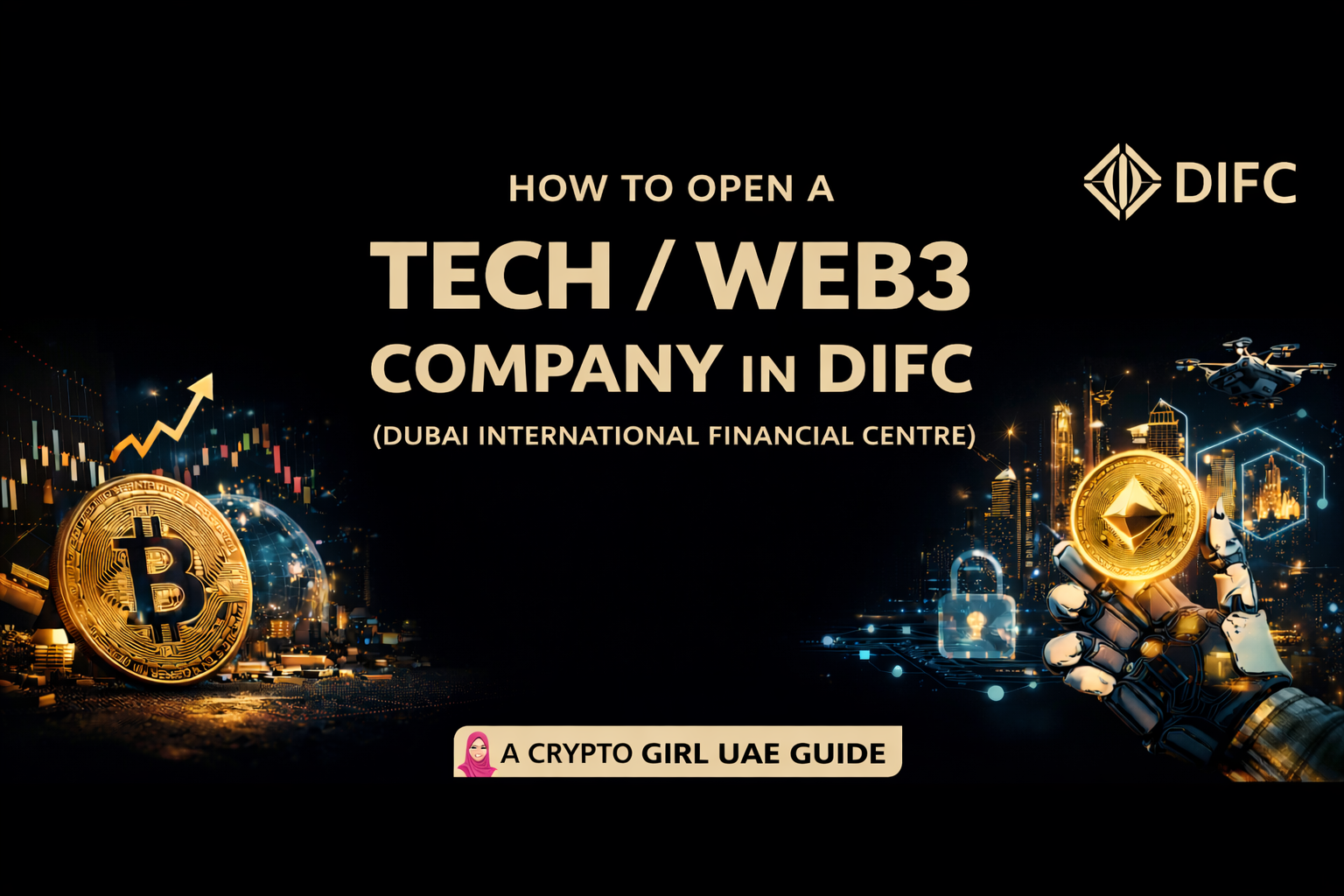 How to Open a Tech / Web3 Company in DIFC (Dubai International Financial Centre)